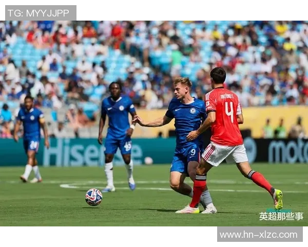 本菲卡逆转切尔西4-3惊天大逆转全场沸腾精彩集锦回顾